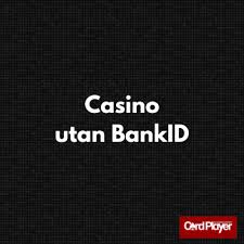 Casino utan registrering med BankID - En ny era av spelupplevelser