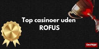 De Bedste Casinoer Uden ROFUS Spil Læsigt og Sikkert De Bedste Casinoer Uden ROFUS Spil Læsigt og Sikkert
